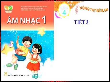 Bài giảng Âm nhạc 1 (Kết nối tri thức) - Chủ đề 4: Vòng tay bè bạn (Tiết 3) - Năm học 2021-2022 - Trường Tiểu học An Thắng