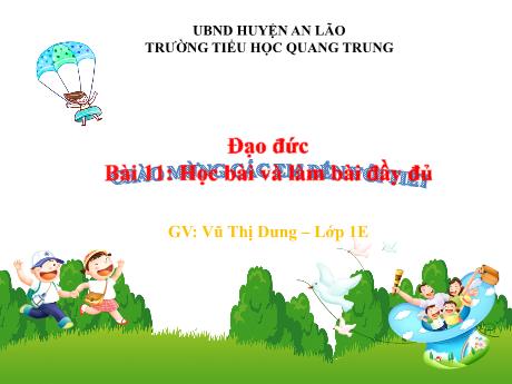 Bài giảng Đạo đức 1 (Kết nối tri thức) - Bài 11: Học bài và làm bài đầy đủ - Vũ Thị Dung
