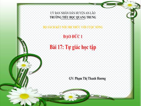Bài giảng Đạo đức 1 (Kết nối tri thức) - Bài 17: Tự giác học tập - Phạm Thị Thanh Hương
