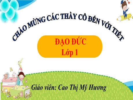Bài giảng Đạo đức 1 (Kết nối tri thức) - Bài 19: Tự giác làm việc nhà - Cao Thị Mỹ Hương
