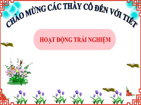 Bài giảng Hoạt động trải nghiệm 1 (Kết nối tri thức) - Bài 16: Ứng xử khi được nhận quà ngày tết - Trường Tiểu học Bát Tràng