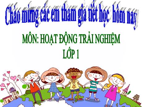 Bài giảng Hoạt động trải nghiệm 1 (Kết nối tri thức) - Bài 16: Ứng xử khi được nhận quà ngày Tết (Tiết 2) - Trường Tiểu học Bát Tràng
