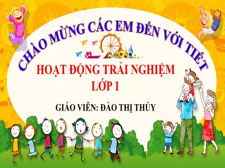Bài giảng Hoạt động trải nghiệm 1 (Kết nối tri thức) - Bài 19: Thiên nhiên tươi đẹp quê em (Tiết 2) - Đào Thị Thúy