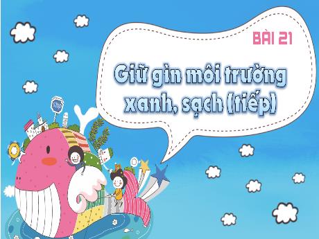 Bài giảng Hoạt động trải nghiệm 1 (Kết nối tri thức) - Bài 21: Giữ gìn môi trường xanh, sạch (Tiếp) - Trường Tiểu học Bát Tràng