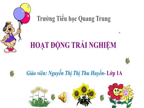 Bài giảng Hoạt động trải nghiệm 1 (Kết nối tri thức) - Bài 3: Cảm xúc của em - Nguyễn Thị Thu Huyền