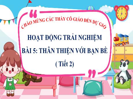 Bài giảng Hoạt động trải nghiệm 1 (Kết nối tri thức) - Bài 5: Thân thiện với bạn bè (Tiết 2) - Năm học 2024-2025 - Trường Tiểu học Bát Tràng