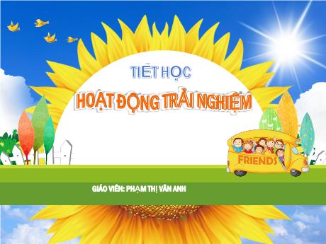 Bài giảng Hoạt động trải nghiệm 1 (Kết nối tri thức) - Bài 7: Kính yêu thầy cô (Tiết 2) - Phạm Thị Vân Anh