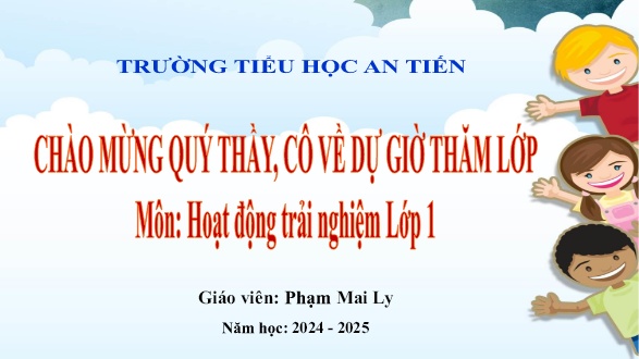 Bài giảng Hoạt động trải nghiệm 1 (Kết nối tri thức) - Chủ đề 1: Âm thanh kì diệu - Trường Tiểu học An Tiến