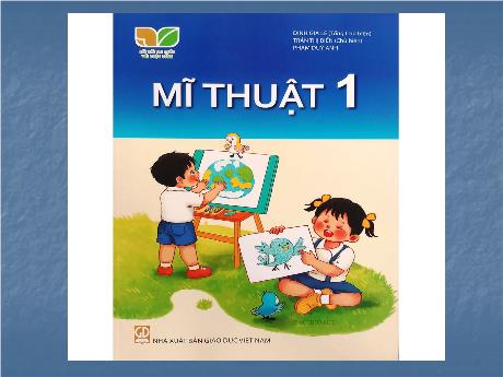 Bài giảng Mỹ thuật 1 (Kết nối tri thức) - Chủ đề 7: Hoa quả (Tiết 2) - Trường Tiểu học An Tiến