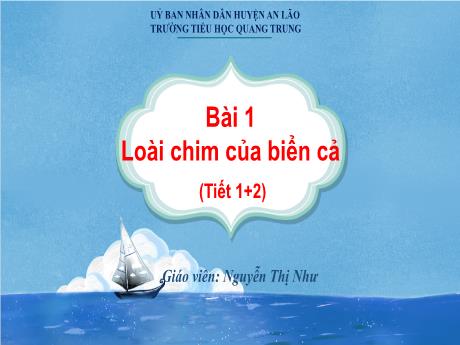 Bài giảng Tiếng Việt 1 (Kết nối tri thức) - Bài 1: Loài chim biển cả (Tiết 1+2) - Nguyễn Thị dung