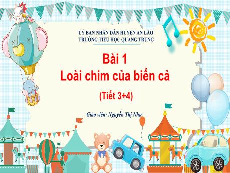 Bài giảng Tiếng Việt 1 (Kết nối tri thức) - Bài 1: Loài chim của biển cả (Tiết 3+4) - Nguyễn Thị Như