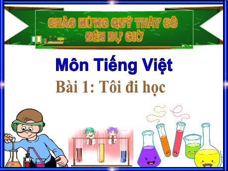 Bài giảng Tiếng Việt 1 (Kết nối tri thức) - Bài 1: Tôi đi học - Trường Tiểu học An Thắng