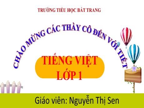 Bài giảng Tiếng Việt 1 (Kết nối tri thức) - Bài 2: Câu chuyện của bé - Nguyễn Thị Sen