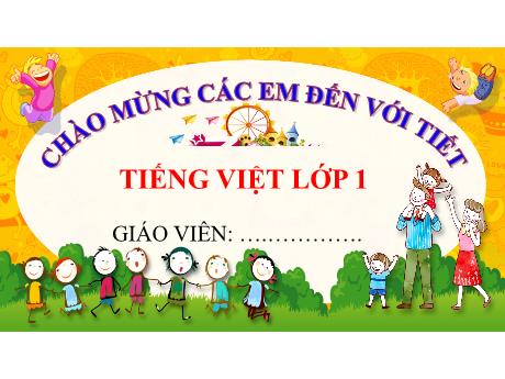 Bài giảng Tiếng Việt 1 (Kết nối tri thức) - Bài 2: Lính cứu hỏa -Trường Tiểu học Bát Tràng