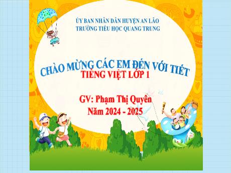 Bài giảng Tiếng Việt 1 (Kết nối tri thức) - Bài 22: T t, Tr tr (Tiết 1) - Năm học 2023-2024 - Phạm Thị Quyên