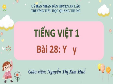 Bài giảng Tiếng Việt 1 (Kết nối tri thức) - Bài 28: Y y - Nguyễn Thị Kim Huế