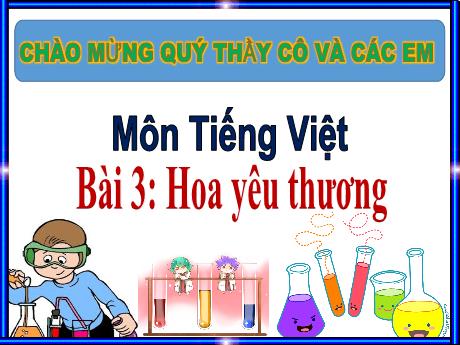 Bài giảng Tiếng Việt 1 (Kết nối tri thức) - Bài 3: Hoa yêu thương - Vũ Thị Nhàn