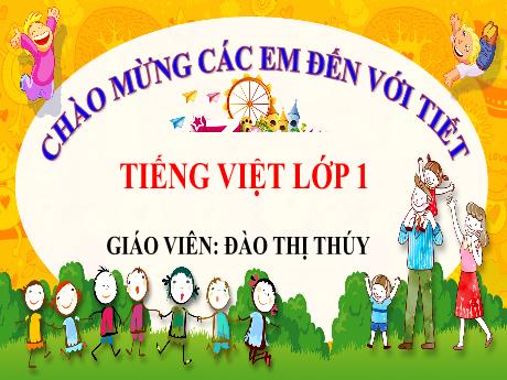 Bài giảng Tiếng Việt 1 (Kết nối tri thức) - Bài 3: Ngày mới bắt đầu (Tiết 1) - Đào Thị Thúy