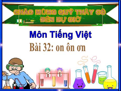 Bài giảng Tiếng Việt 1 (Kết nối tri thức) - Bài 32: On, ôn, ơn - Trường Tiểu học An Tiến