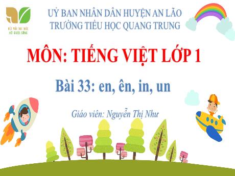 Bài giảng Tiếng Việt 1 (Kết nối tri thức) - Bài 33: En, ên, in, un - Nguyễn Thị Như