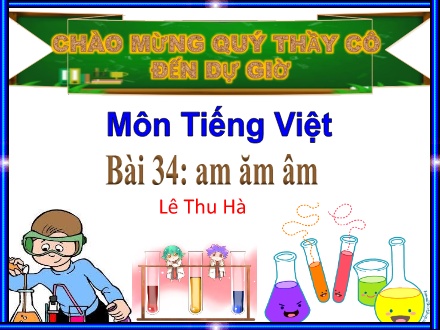 Bài giảng Tiếng Việt 1 (Kết nối tri thức) - Bài 34: Am, ăm, âm - Lê Thu Hà
