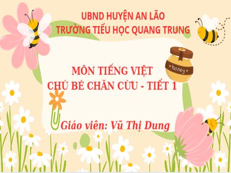 Bài giảng Tiếng Việt 1 (Kết nối tri thức) - Bài 4: Chú bé chăn cừu (Tiết 1) - Vũ Thị Dung