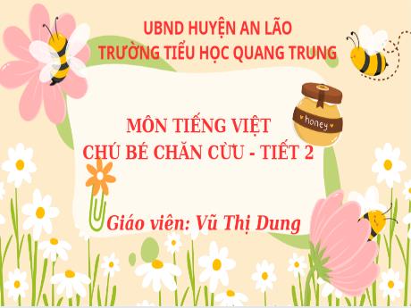 Bài giảng Tiếng Việt 1 (Kết nối tri thức) - Bài 4: Chú bé chăn cừu (Tiết 2) - Vũ Thị Dung