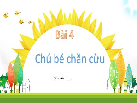 Bài giảng Tiếng Việt 1 (Kết nối tri thức) - Bài 4: Chú bé chăn cừu - Trường Tiểu học An Thắng
