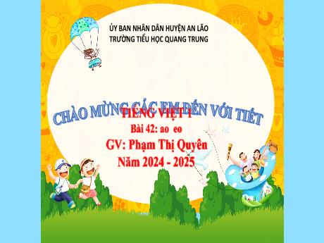 Bài giảng Tiếng Việt 1 (Kết nối tri thức) - Bài 40: ao, eo - Năm học 2024-2025 - Phạm Thị Quyên