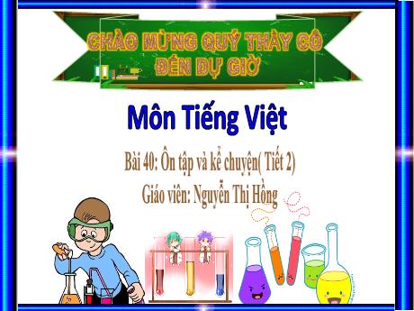Bài giảng Tiếng Việt 1 (Kết nối tri thức) - Bài 40: Ôn tập và kể chuyện (Tiết 2) - Nguyễn Thị Hồng
