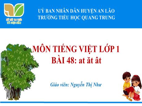 Bài giảng Tiếng Việt 1 (Kết nối tri thức) - Bài 48: At, ăt, ât - Nguyễn Thị Như