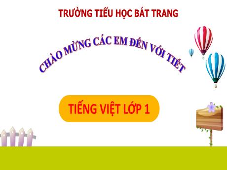 Bài giảng Tiếng Việt 1 (Kết nối tri thức) - Bài 49: Ot, ôt, ơt (Tiết 1) - Trường Tiểu học Bát Tràng