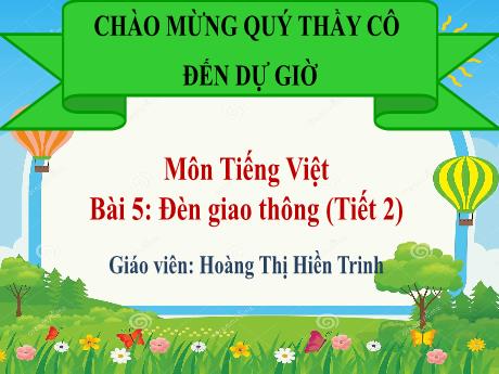 Bài giảng Tiếng Việt 1 (Kết nối tri thức) - Bài 5: Đèn giao thông (Tiết 2) - Hoàng Thị Hiền Trinh