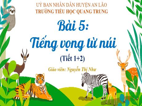 Bài giảng Tiếng Việt 1 (Kết nối tri thức) - Bài 5: Tiếng vọng từ núi (Tiết 1+2) - Nguyễn Thị Như