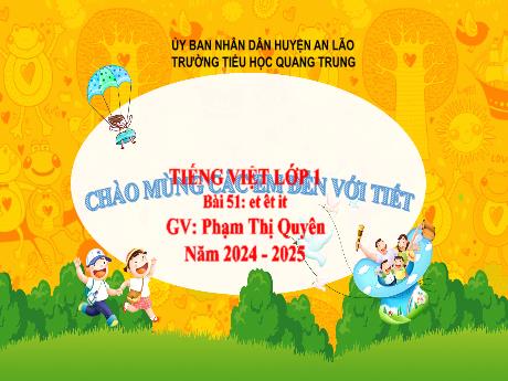 Bài giảng Tiếng Việt 1 (Kết nối tri thức) - Bài 51: Et, êt, it - Năm học 2024-2025 - Phạm Thị Quyên