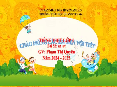 Bài giảng Tiếng Việt 1 (Kết nối tri thức) - Bài 52: Ut, ưt - Năm học 2024-2025 - Phạm Thị Quyên
