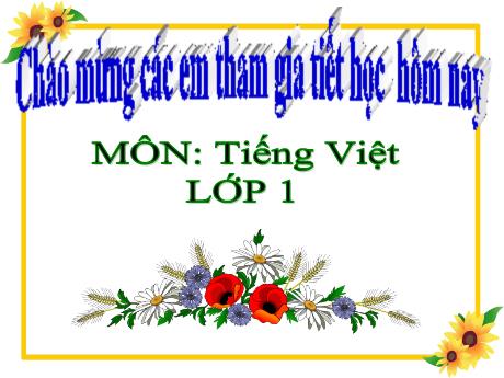 Bài giảng Tiếng Việt 1 (Kết nối tri thức) - Bài 58: Ach, êch, ich - Trường Tiểu học Bát Tràng