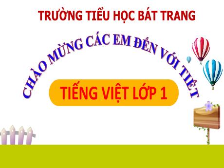 Bài giảng Tiếng Việt 1 (Kết nối tri thức) - Bài 59: Ang, ăng, âng - Trường Tiểu học Bát Tràng