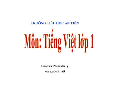Bài giảng Tiếng Việt 1 (Kết nối tri thức) - Bài 6: Ngôi nhà - Năm học 2024-2025 - Phạm Mai Ly