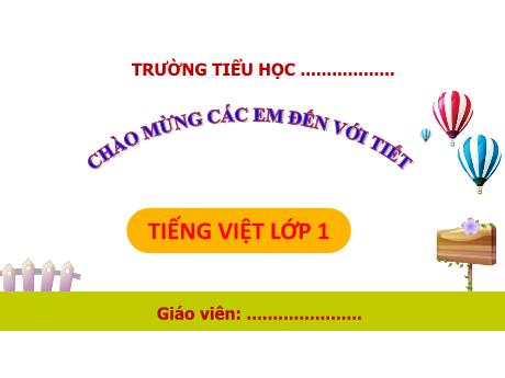 Bài giảng Tiếng Việt 1 (Kết nối tri thức) - Bài 61: Ong, ông, ung, ưng - Trường Tiểu học Bát Tràng
