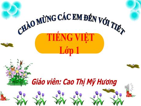Bài giảng Tiếng Việt 1 (Kết nối tri thức) - Bài 62: Iêc, iên, iêp (Tiết 2) - Cao Thị Mỹ Hương