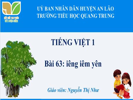 Bài giảng Tiếng Việt 1 (Kết nối tri thức) - Bài 63: Iêng, iêm, yên - Năm học 2024-2025 - Nguyễn Thị Như