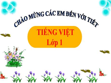 Bài giảng Tiếng Việt 1 (Kết nối tri thức) - Bài 63: Iêng, iêm, yên - Trường Tiểu học Bát Tràng