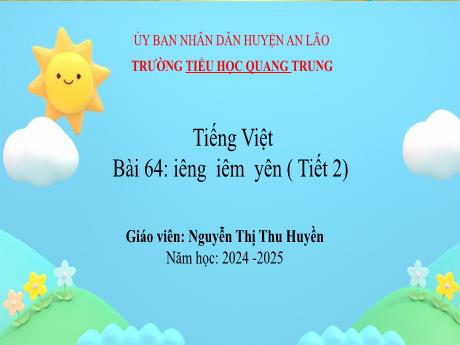 Bài giảng Tiếng Việt 1 (Kết nối tri thức) - Bài 64: Iêng, iêm, yên (Tiết 2) - Năm học 2024-2025 - Nguyễn Thị Như