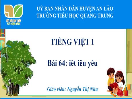 Bài giảng Tiếng Việt 1 (Kết nối tri thức) - Bài 64: Iêt, iêu, yêu - Nguyễn Thị Như