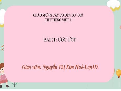 Bài giảng Tiếng Việt 1 (Kết nối tri thức) - Bài 71: ươc, ươt - Nguyễn Thị Kim Huế