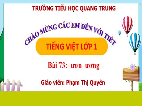 Bài giảng Tiếng Việt 1 (Kết nối tri thức) - Bài 73: ươn, ương - Phạm Thị Quyên