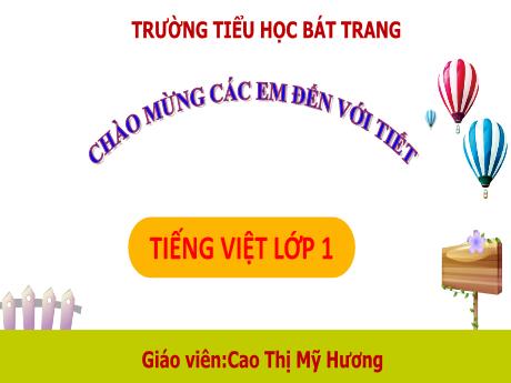 Bài giảng Tiếng Việt 1 (Kết nối tri thức) - Bài 76: Oan, oăn, oat, oăt - Cao Thị Mỹ Hương