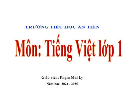 Bài giảng Tiếng Việt 1 (Kết nối tri thức) - Bài 81: Ôn tập - Năm học 2024-2025 - Phạm Mai Ly