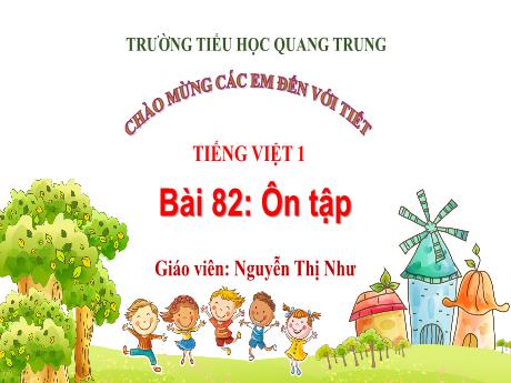 Bài giảng Tiếng Việt 1 (Kết nối tri thức) - Bài 82: Ôn tập - Nguyễn Thị Như